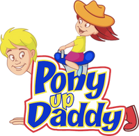 Pony Up Daddy